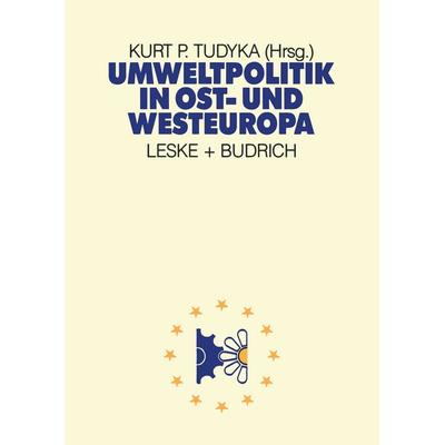 Umweltpolitik in Ost- und Westeuropa, Taschenbuch von Kurt P. Tudyka, VS Verlag für Sozialwissenschaften, 978-3-8100-0696-7