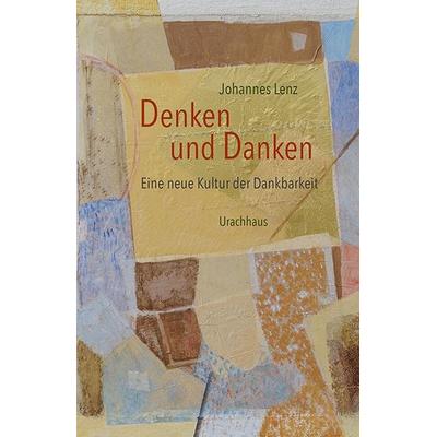 Denken und Danken, Gebundene Ausgabe von Johannes Lenz, Urachhaus, 978-3-8251-5152-2