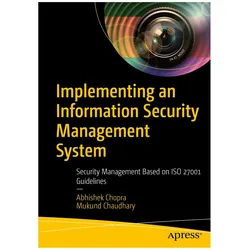 Implementing an Information Security Management System, Fachbücher von Abhishek Chopra, Mukund Chaudhary
