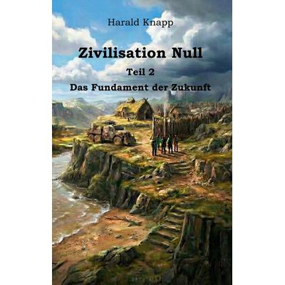 Zivilisation Null, Taschenbuch von Harald Knapp, BoD – Books on Demand, 978-3-695-74287-5