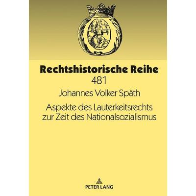 Aspekte des Lauterkeitsrechts zur Zeit des Nationalsozialismus, Gebundene Ausgabe von Johannes Volker Späth, Peter Lang GmbH, Internationaler Verlag