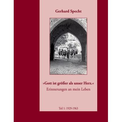 'Gott ist größer als unser Herz'; Taschenbuch von Gerhard Specht, BoD – Books on Demand, 978-3-7583-6888-2