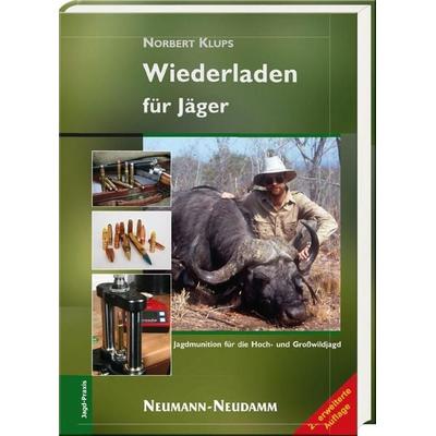 Wiederladen für Jäger, Gebundene Ausgabe von Norbert Klups, J. Neumann-Neudamm Melsungen, 978-3-7888-1701-5