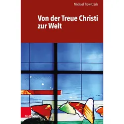 Von der Treue Christi zur Welt, Fachbücher von Michael Trowitzsch