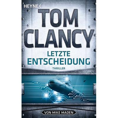 Letzte Entscheidung, Taschenbuch von Tom Clancy,Mike Maden, Heyne, 978-3-453-44131-6