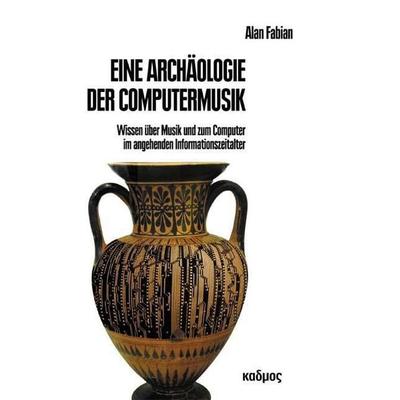Eine Archäologie der Computermusik -