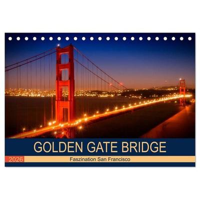 GOLDEN GATE BRIDGE Faszination San Francisco (Tischkalender 2026 DIN A5 quer), CALVENDO Monatskalender