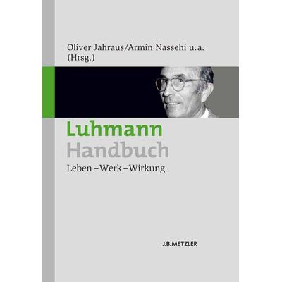 Luhmann-Handbuch, Gebundene Ausgabe von , J.B. Metzler, Part of Springer Nature - Springer-Verlag GmbH, 978-3-476-02368-1