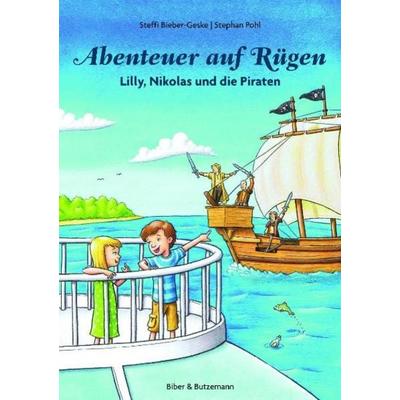 Abenteuer auf Rügen - Lilly, Nikolas und die Piraten, Taschenbuch von Steffi Bieber-Geske, Kinderbuchverlag Biber & Butzemann, 978-3-942428-00-2