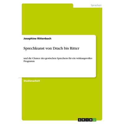 Sprechkunst von Drach bis Ritter, Taschenbuch von Josephine Rittenbach, GRIN, 978-3-640-19411-7