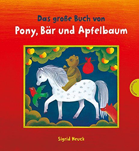 Sigrid Heuck - Das große Buch von Pony, Bär und Apfelbaum - Preis vom 18.10.2026 19:22:15 h