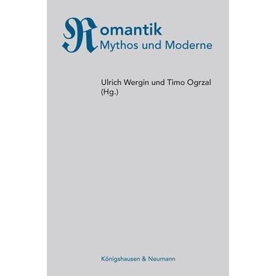 Romantik, Taschenbuch von Ulrich Wergin,Timo Ogrzal, Königshausen u. Neumann, 978-3-8260-4286-7