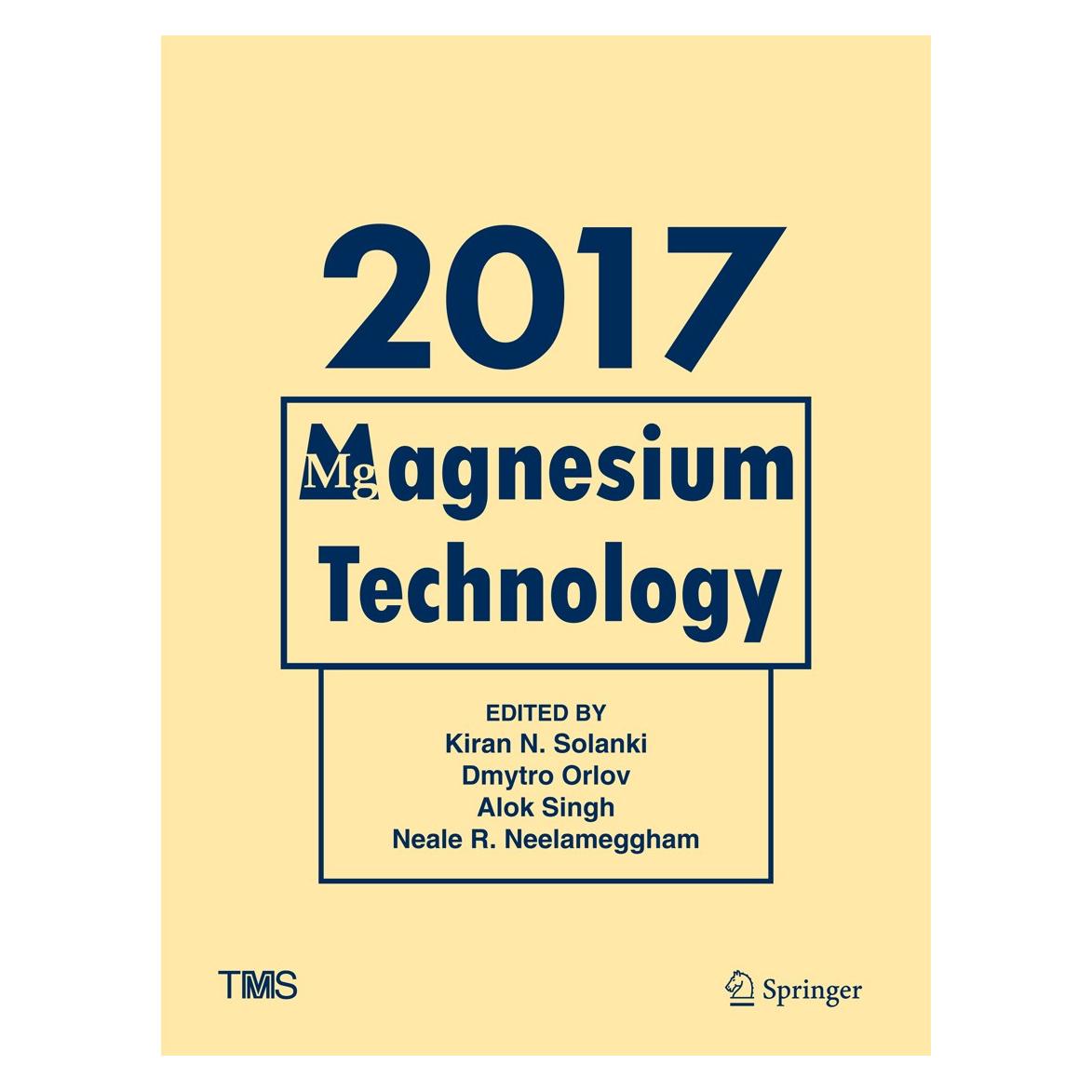 Springer Magnesium Technology 2017 (Englisch, Hardcover, Alok Singh, Dmytro Orlov, Kiran N. Solanki, Neale R. Neelameggham) (9783319523910)