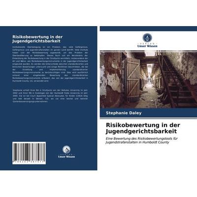 Risikobewertung in der Jugendgerichtsbarkeit, Taschenbuch von Stephanie Daley, Verlag Unser Wissen, 978-620-3-36757-7