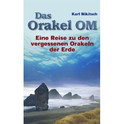 Das Orakel OM, Paperback von Karl Nikitsch, BoD – Books on Demand, 978-3-8311-2432-9