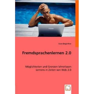 Deginther, S: Fremdsprachenlernen 2.0, Taschenbuch von Sven Deginther, VDM, 978-3-8364-7291-3