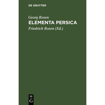 Elementa Persica, Gebundene Ausgabe von Georg Rosen, De Gruyter, 978-3-11-268149-7