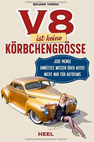 Benjamin Tomkins - V8 ist keine Körbchengröße: Jede Menge unnützes Wissen über Autos nicht nur für Autofans - Preis vom 11.10.2026 15:43:13 h