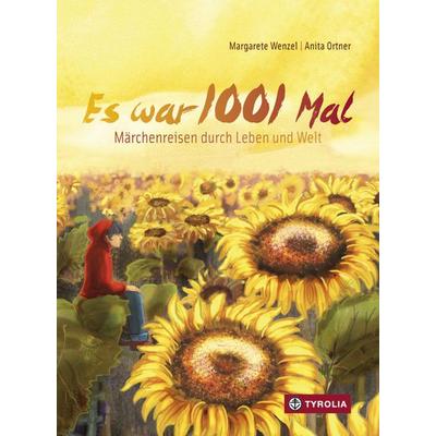 Es war 1001 Mal, Gebundene Ausgabe von Margarete Wenzel, Tyrolia, 978-3-7022-3488-1