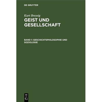Geschichtsphilosophie und Soziologie, Gebundene Ausgabe von Kurt Breysig, De Gruyter, 978-3-11-246275-1