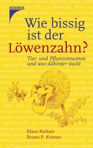 Klaus Richarz - Wie bissig ist der Löwenzahn? Tier- und Pflanzennamen und was dahinter steckt - Preis vom 09.10.2026 07:28:09 h