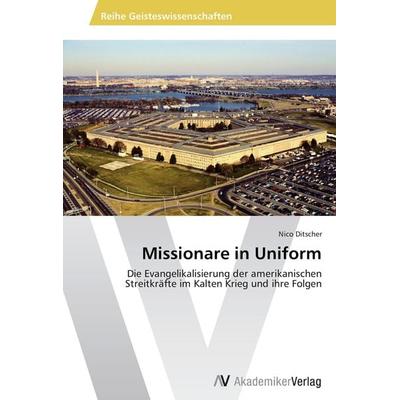 Missionare in Uniform, Taschenbuch von Nico Ditscher, AV Akademikerverlag, 978-3-639-46808-3