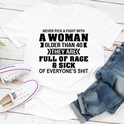 ForAllApparel Never Pick A Fight With A Woman Older Than 40 White M