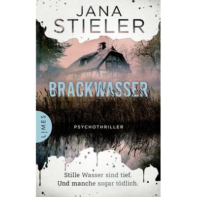 Brackwasser - Stille Wasser sind tief. Und manche sogar tödlich …, Taschenbuch von Jana Stieler, Limes