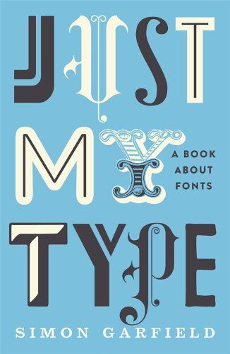 Simon Garfield - Just My Type: A Book About Fonts - Preis vom 09.10.2026 07:28:09 h