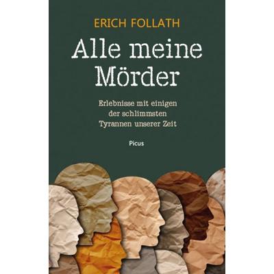Alle meine Mörder, Gebundene Ausgabe von Erich Follath, Picus, 978-3-7117-2169-3