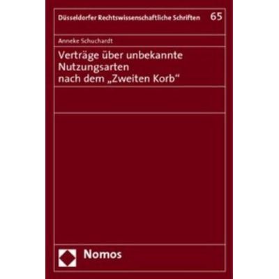 Verträge über unbekannte Nutzungsarten nach dem 'Zweiten Korb'; Taschenbuch von Anneke Schuchardt, Nomos, 978-3-8329-4080-5