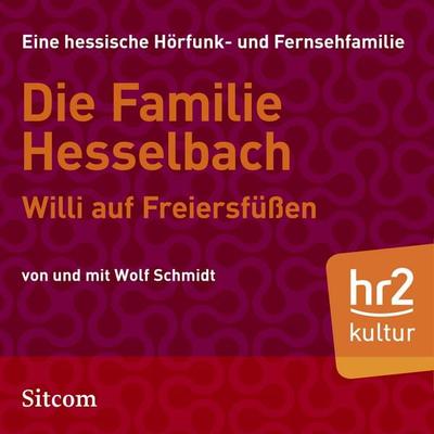 Die Familie Hesselbach - Willi auf Freiersfüßen - Wolf Schmidt, Audio, 9783956158520