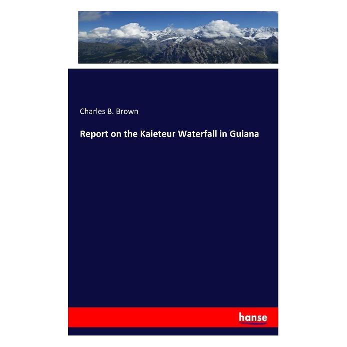 Hansebooks Report on the Kaieteur Waterfall in Guiana (Englisch, Softcover, Charles B Brown) (55976869)