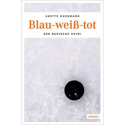 Blau-weiß-tot, Taschenbuch von Anette Huesmann, Emons Verlag