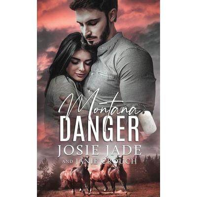 Montana Danger, Taschenbuch von Josie Jade,Janie Crouch, Calamittie Jane Publishing