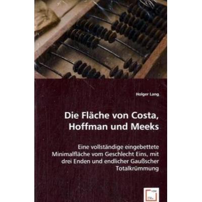 Lang, H: Die Fläche von Costa, Hoffman und Meeks, Taschenbuch von Holger Lang, VDM, 978-3-639-03995-5