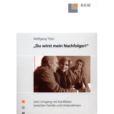 Du wirst mein Nachfolger!, Taschenbuch von Wolfgang Titze, Verlag Wissenschaft & Praxis, 978-3-89644-234-5