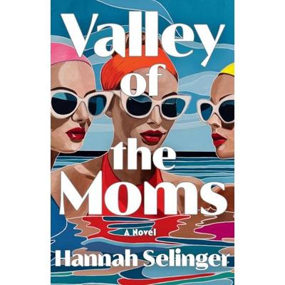 Valley of the Moms, Gebundene Ausgabe von Hannah Selinger, Little, Brown and Company, 978-0-316-59655-8