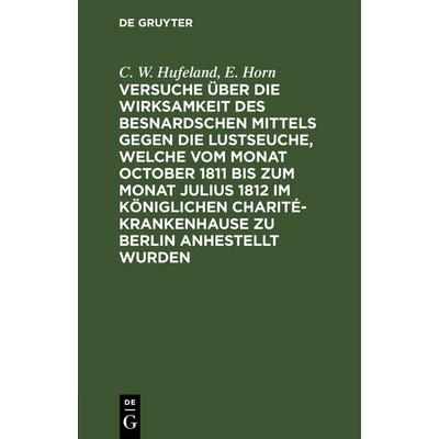 Versuche über die Wirksamkeit des Besnardschen Mittels gegen die Lustseuche, welche vom Monat October 1811 bis zum Monat Julius 1812 im Königlichen