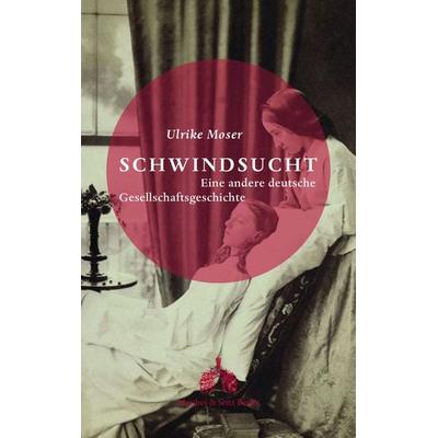 Schwindsucht, Gebundene Ausgabe von Ulrike Moser, Matthes & Seitz, 978-3-95757-556-2