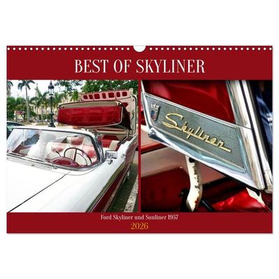 BEST OF SKYLINER - Ford Skyliner und Sunliner 1957 (Wandkalender 2026 DIN A3 quer), CALVENDO Monatskalender
