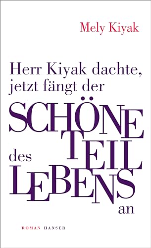 Mely Kiyak - Herr Kiyak dachte, jetzt fängt der schöne Teil des Lebens an: Roman - Preis vom 07.10.2026 11:45:10 h
