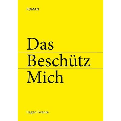 Das Beschütz Mich, Taschenbuch von Hagen Twente, BoD – Books on Demand, 978-3-7597-2137-2