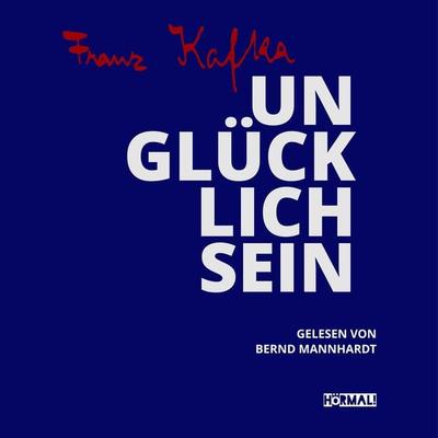 Unglücklichsein - Franz Kafka, Audio, 4067248192146