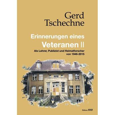 Erinnerungen eines Veteranen II, Taschenbuch von Gerd Tschechne, Frieling & Huffmann, 978-3-8280-3707-6