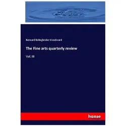 The Fine arts quarterly review, Fachbücher von Bernard Bolingbroke Woodward