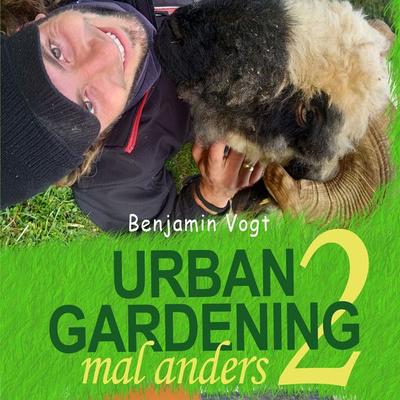 Urban Gardening mal anders 2 - Benjamin Vogt, Audio, 9783969314388