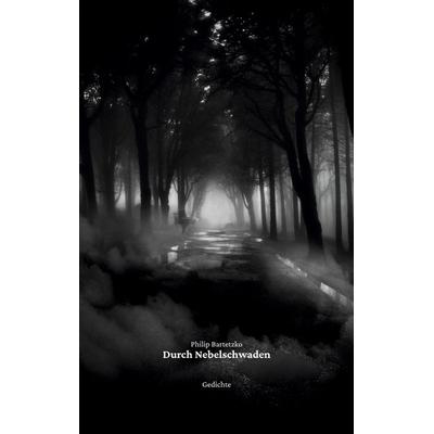 Durch Nebelschwaden, Taschenbuch von Philip Bartetzko, BoD – Books on Demand, 978-3-7557-6109-9