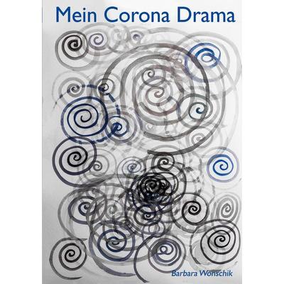 Mein Corona Drama, Taschenbuch von Barbara Wonschik, BoD – Books on Demand, 978-3-7347-2864-8