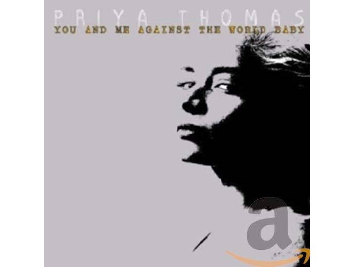 Priya Thomas - You And Me Against The..